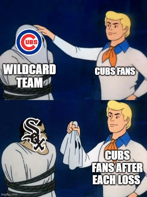 Cubs Wildcard Reveal | WILDCARD TEAM; CUBS FANS; CUBS FANS AFTER EACH LOSS | image tagged in scooby doo mask reveal | made w/ Imgflip meme maker