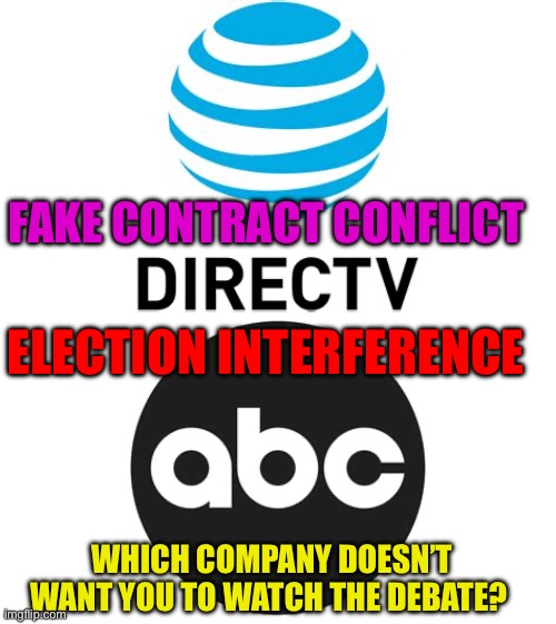 Election interference | FAKE CONTRACT CONFLICT; ELECTION INTERFERENCE; WHICH COMPANY DOESN’T WANT YOU TO WATCH THE DEBATE? | image tagged in gifs,election fraud,abc,tv,fake | made w/ Imgflip meme maker