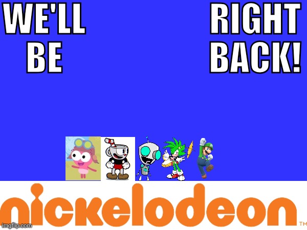 We'll be right back with more Nickelodeon! | WE'LL
BE; RIGHT
BACK! | image tagged in nickelodeon,asthma | made w/ Imgflip meme maker