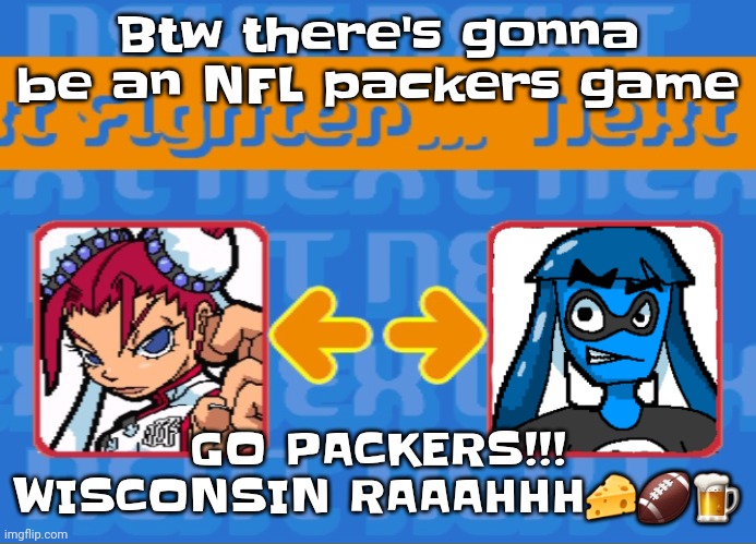 Wisco | Btw there's gonna be an NFL packers game; GO PACKERS!!! WISCONSIN RAAAHHH🧀🏈🍺 | image tagged in i'm dead bro | made w/ Imgflip meme maker