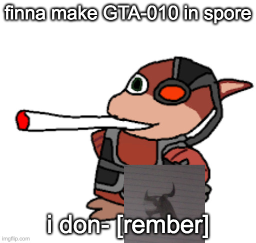 basically Venom but a dragon. | finna make GTA-010 in spore; i don- [rember] | image tagged in grox with a fat blunt | made w/ Imgflip meme maker