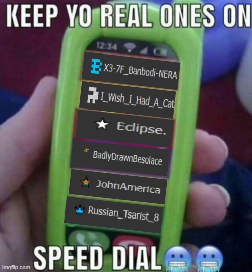 keep yo real ones on speed dial | image tagged in keep yo real ones on speed dial | made w/ Imgflip meme maker