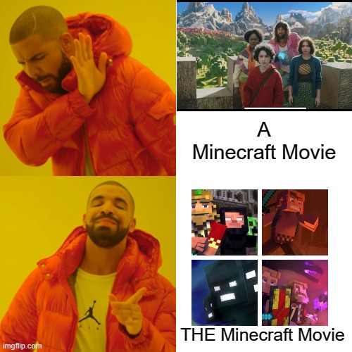 A Minecraft Movie | A Minecraft Movie; THE Minecraft Movie | image tagged in memes,drake hotline bling,minecraft | made w/ Imgflip meme maker