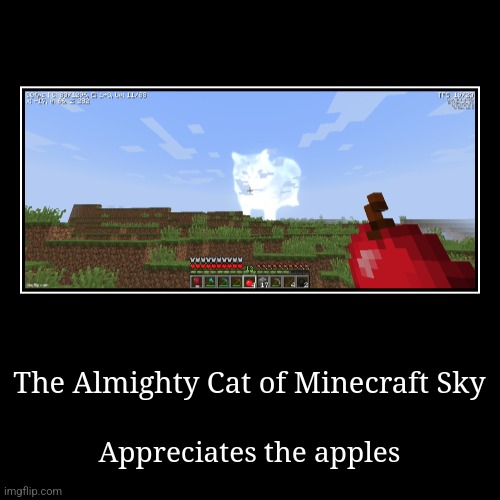 LONG LIVE THE SKYCAT | The Almighty Cat of Minecraft Sky | Appreciates the apples | image tagged in funny,demotivationals | made w/ Imgflip demotivational maker