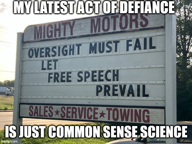 OVERSEE THIS | MY LATEST ACT OF DEFIANCE; IS JUST COMMON SENSE SCIENCE | image tagged in kamala harris,overwatch,censorship,insurrection | made w/ Imgflip meme maker