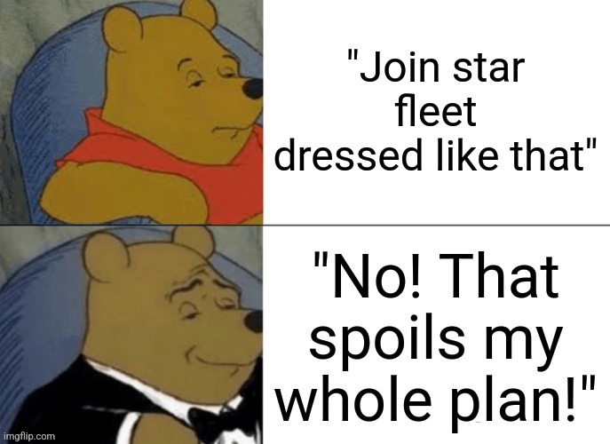 ... | image tagged in tuxedo winnie the pooh | made w/ Imgflip meme maker