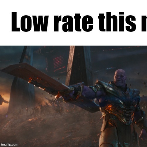 Low rate this mf Blank Meme Template