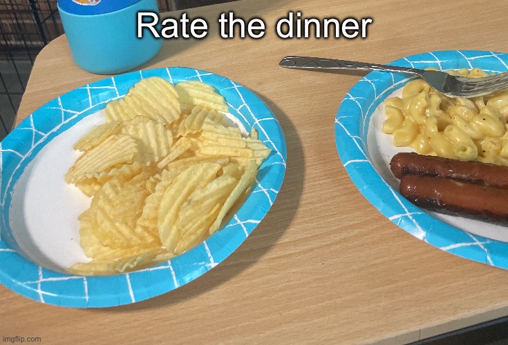 Rate the dinner | made w/ Imgflip meme maker