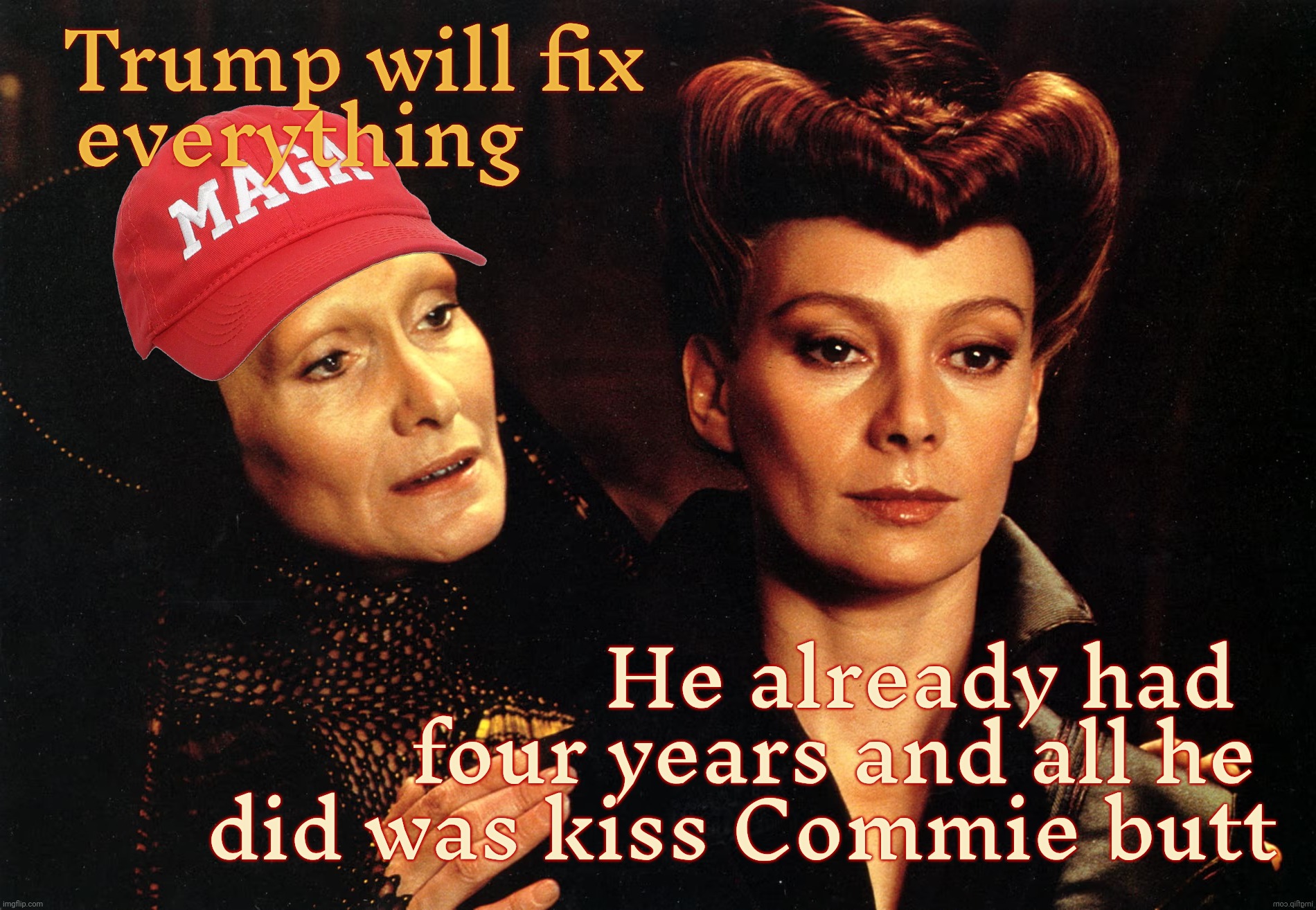 Did nothing for 4 years. Other than give the rich a big tax cut. Oh, and start a pissing contest with China,,, | Trump will fix
everything; He already had   four years and all he   did was kiss Commie butt | image tagged in dune,trump,promises to do what he didn't do for four years,make america wait again,campaign promises,campaign lies | made w/ Imgflip meme maker