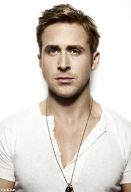 Ryan Gosling Meme | image tagged in memes,ryan gosling | made w/ Imgflip meme maker