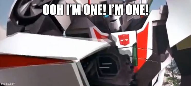 Wheeljack | OOH I’M ONE! I’M ONE! | image tagged in wheeljack | made w/ Imgflip meme maker