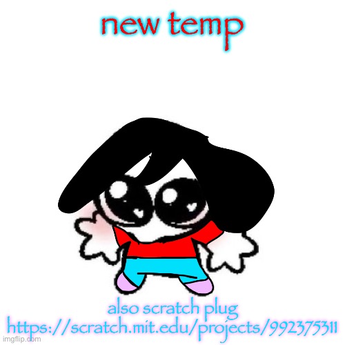 rongbinb | new temp; also scratch plug
https://scratch.mit.edu/projects/992375311 | image tagged in rongbinb | made w/ Imgflip meme maker