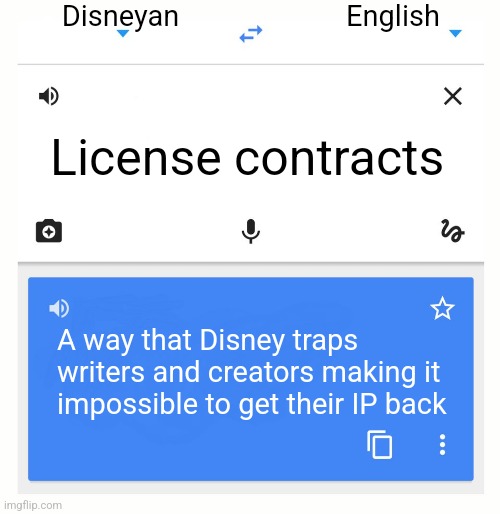 Google Translate | Disneyan; English; License contracts; A way that Disney traps writers and creators making it impossible to get their IP back | image tagged in google translate | made w/ Imgflip meme maker