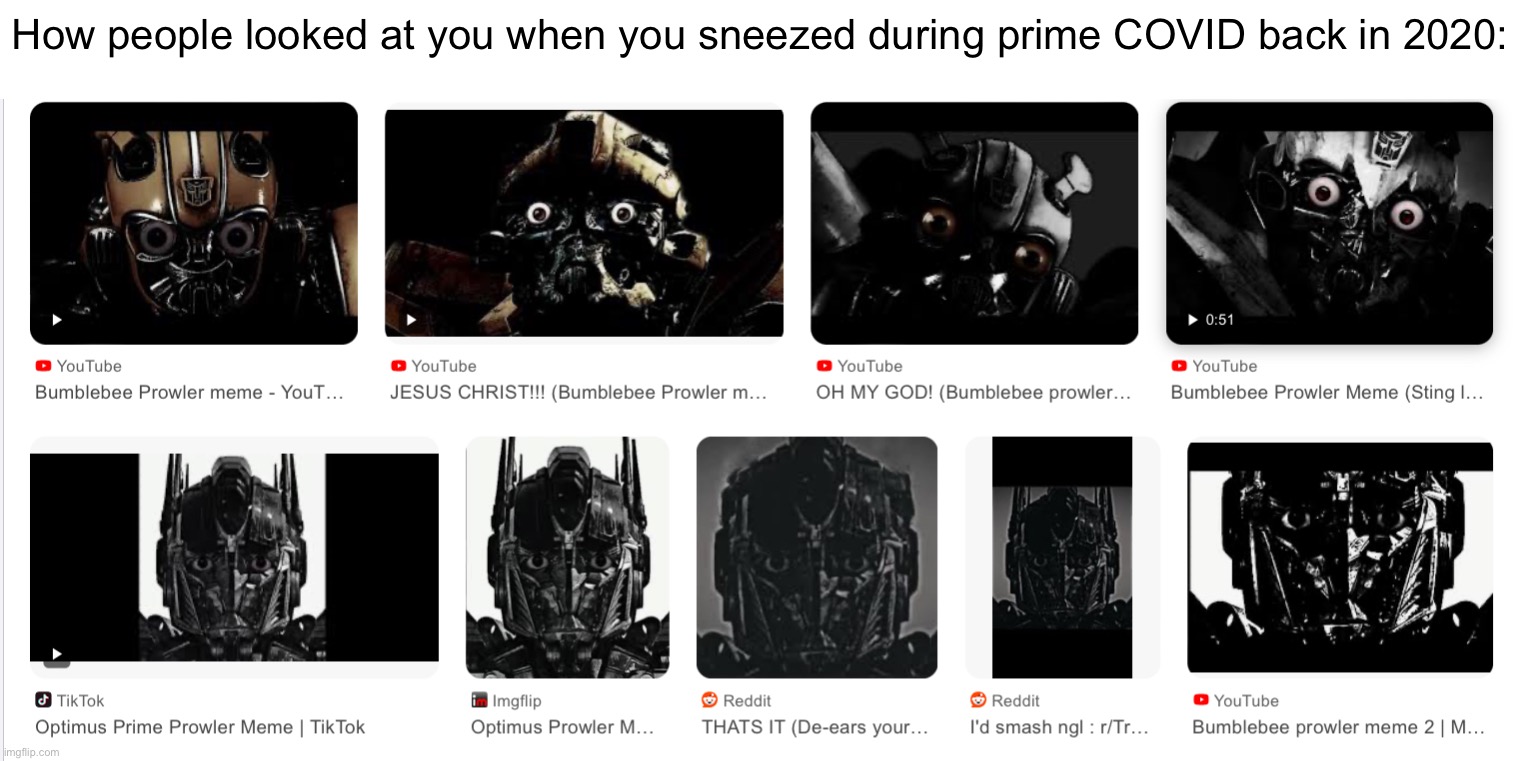 Embarrassing | How people looked at you when you sneezed during prime COVID back in 2020: | image tagged in transformers,prowler,optimus prime,memes,covid-19 | made w/ Imgflip meme maker