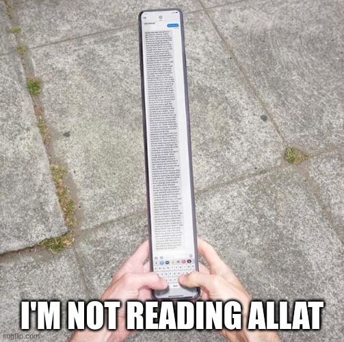 Super long text | I'M NOT READING ALLAT | image tagged in super long text | made w/ Imgflip meme maker