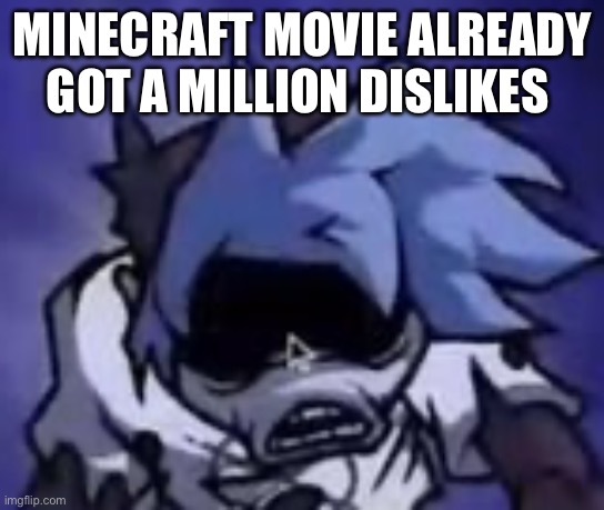 Scared silly billy | MINECRAFT MOVIE ALREADY GOT A MILLION DISLIKES | image tagged in scared silly billy | made w/ Imgflip meme maker