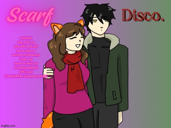 Scarf and Disco Shared Template (drawing by Disco) | reminder that y'all can play MC and add me on their as well as on Geometry Dash. my users on them are EvilArcher90060 (MC) and ScarftheNeko (Geometry Dash) | image tagged in scarf and disco shared template drawing by disco | made w/ Imgflip meme maker
