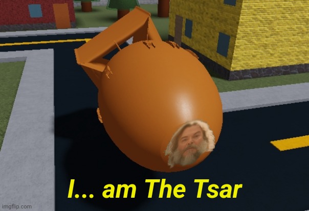 I... am The Tsar | image tagged in roblox,i am steve,item asylum | made w/ Imgflip meme maker