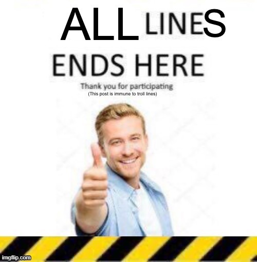 Line Stopper | image tagged in line stopper | made w/ Imgflip meme maker