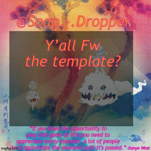 Soap.-.Dropper’s KSG Temp | Y’all Fw the template? | image tagged in soap - dropper s ksg temp | made w/ Imgflip meme maker