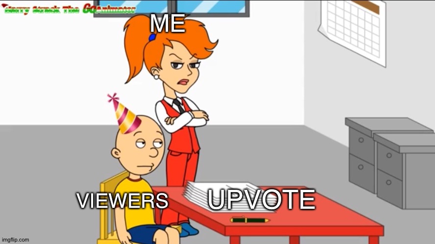 UPVOTE RIGHT NOW! | ME; VIEWERS; UPVOTE | image tagged in template 2 | made w/ Imgflip meme maker