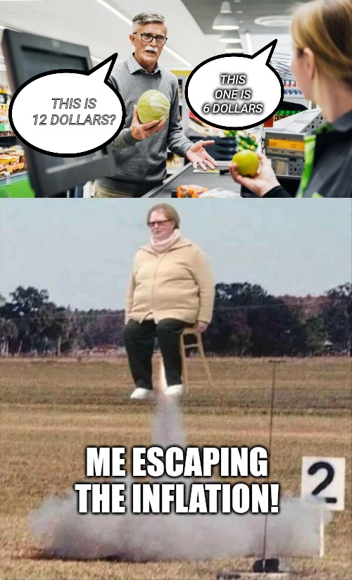 THIS ONE IS 6 DOLLARS; THIS IS 12 DOLLARS? ME ESCAPING THE INFLATION! | made w/ Imgflip meme maker