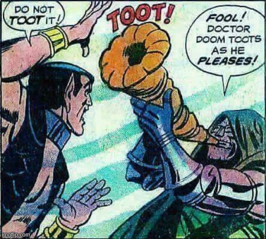 Doctor Doom Toots | image tagged in doctor doom toots | made w/ Imgflip meme maker