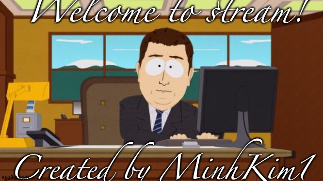 Ladies and gentlemen please welcome to president of Chat_By_Imgflip | Welcome to stream! Created by MinhKim1 | image tagged in memes,aaaaand its gone | made w/ Imgflip meme maker