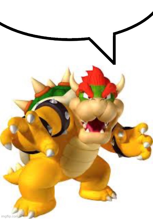 image tagged in speech bubble,bowser | made w/ Imgflip meme maker