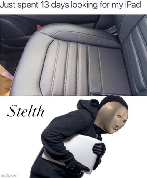 Hint: it's on the car seat | image tagged in meme man stelth,ipad,hidden,camouflage,cars | made w/ Imgflip meme maker