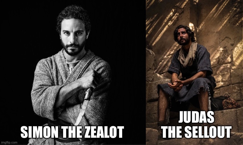 JUDAS THE SELLOUT; SIMON THE ZEALOT | image tagged in the chosen,judas | made w/ Imgflip meme maker