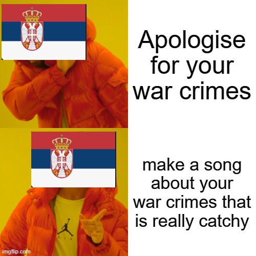 Drake Hotline Bling | Apologise for your war crimes; make a song about your war crimes that is really catchy | image tagged in memes,drake hotline bling | made w/ Imgflip meme maker