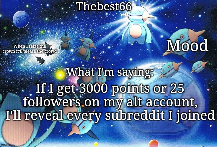 Marshtomp template thebest66 | If I get 3000 points or 25 followers on my alt account, I'll reveal every subreddit I joined | image tagged in marshtomp template thebest66 | made w/ Imgflip meme maker