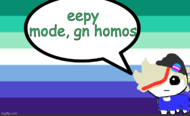 everything hurts | eepy mode, gn homos | image tagged in grey mini temp | made w/ Imgflip meme maker