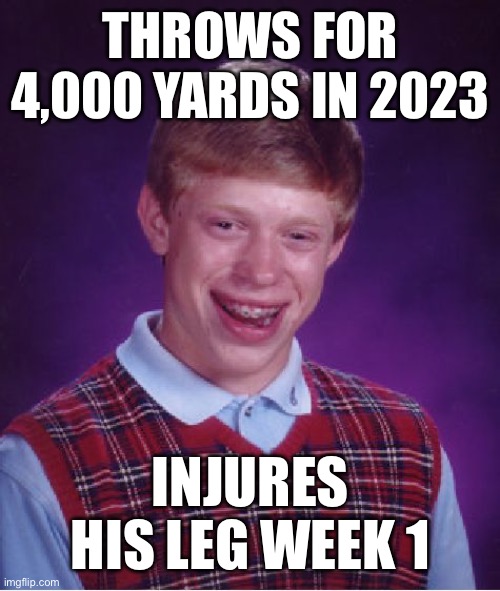 There goes the Packers Season | THROWS FOR 4,000 YARDS IN 2023; INJURES HIS LEG WEEK 1 | image tagged in memes,bad luck brian,jordan love,green bay packers,nfl memes | made w/ Imgflip meme maker