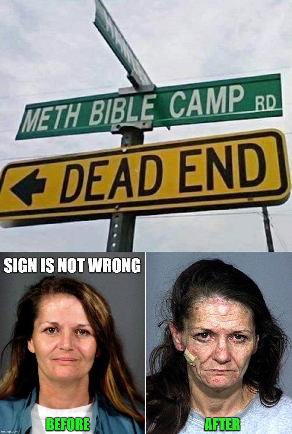 Stay off that road | SIGN IS NOT WRONG; BEFORE                                           AFTER | image tagged in meth face,signs | made w/ Imgflip meme maker