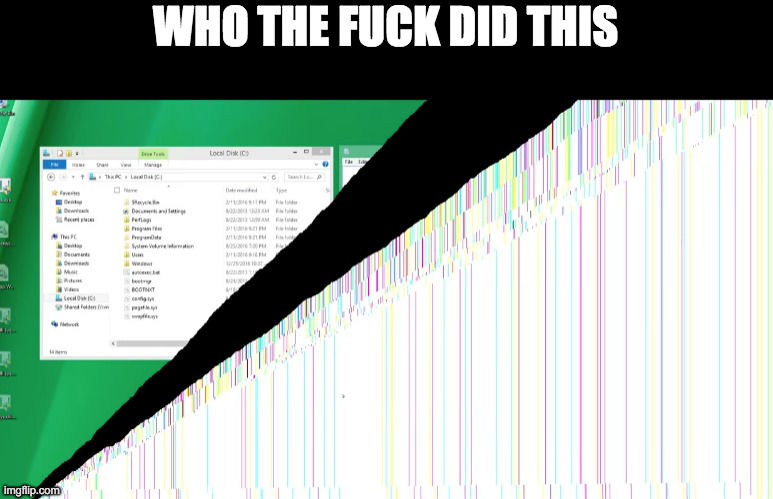 who the fuck did this (win8) | image tagged in who the fuck did this win8 | made w/ Imgflip meme maker