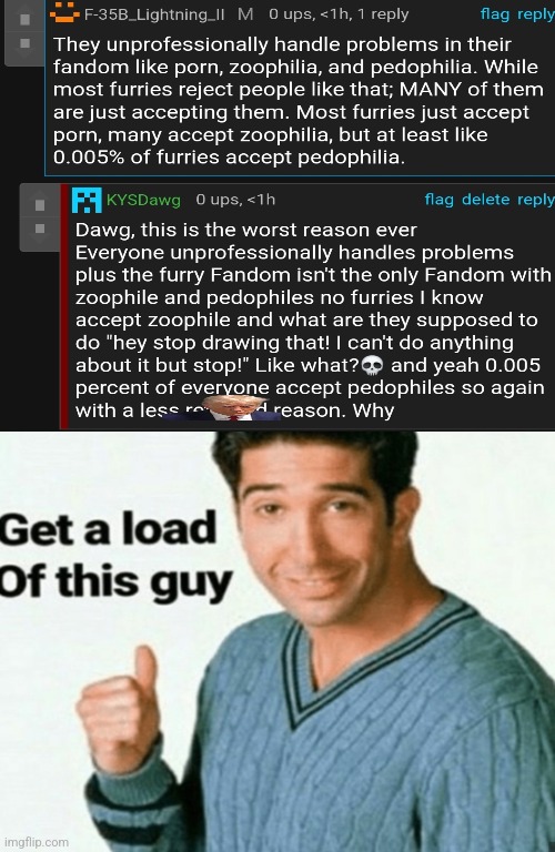 get a load of this guy | image tagged in get a load of this guy | made w/ Imgflip meme maker