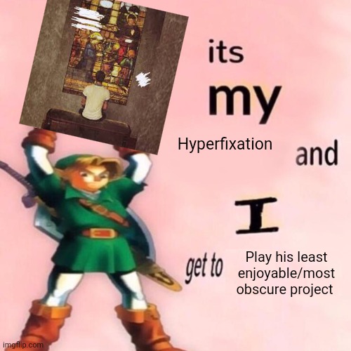 Craigery Owens go brrrrr | Hyperfixation; Play his least enjoyable/most obscure project | image tagged in it's my ___ and i get to ____ | made w/ Imgflip meme maker