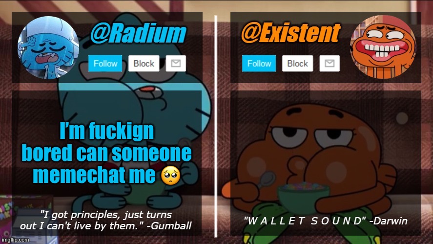 radium existent announcement temp | I’m fuckign bored can someone memechat me 🥺 | image tagged in radium existent announcement temp | made w/ Imgflip meme maker