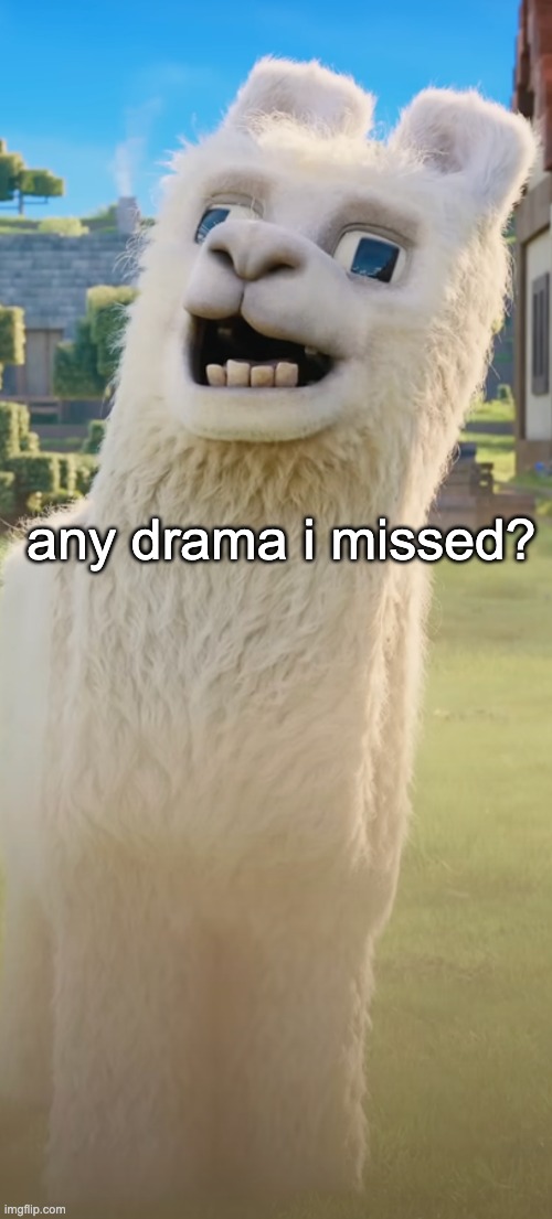 llama | any drama i missed? | image tagged in llama | made w/ Imgflip meme maker