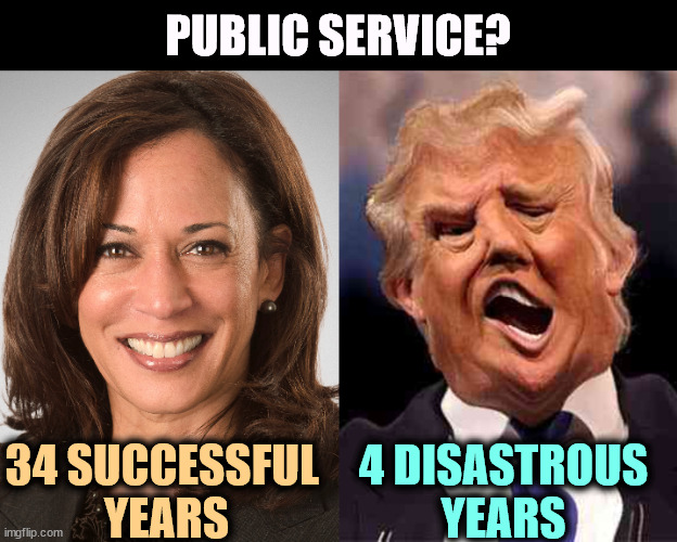 Track record: Harris has won more elections than Trump and Vance combined. | PUBLIC SERVICE? 4 DISASTROUS YEARS; 34 SUCCESSFUL 
YEARS | image tagged in kamala harris sane donald trump crazy on acid,public service,kamala harris,winner,trump,loser | made w/ Imgflip meme maker