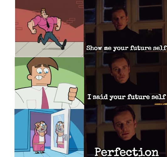 Your Future Self | Show me your future self; I said your future self; Perfection | image tagged in perfection,slavic | made w/ Imgflip meme maker