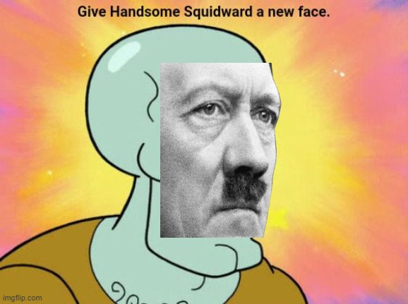 Give Handsome Squidward a new face | made w/ Imgflip meme maker