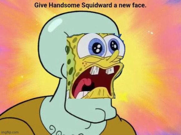 better | image tagged in give handsome squidward a new face | made w/ Imgflip meme maker