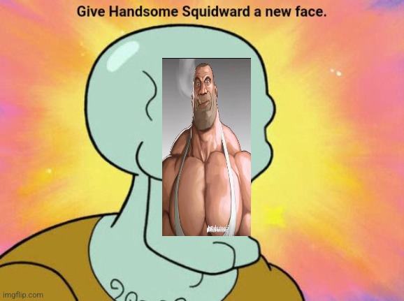 Give Handsome Squidward a new face | image tagged in give handsome squidward a new face,memes,funny | made w/ Imgflip meme maker