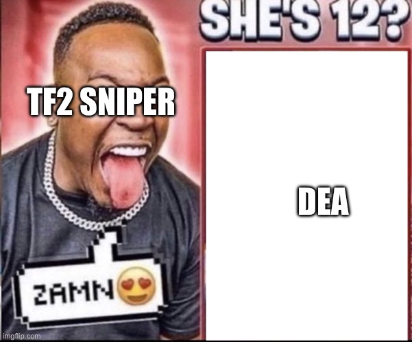 Zamn | TF2 SNIPER; DEA | image tagged in zamn | made w/ Imgflip meme maker