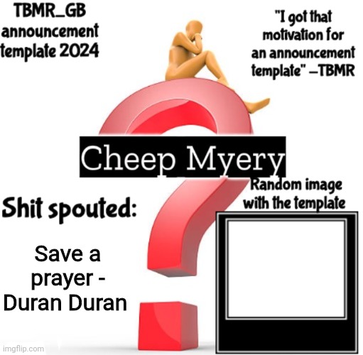 TBMR new announcement template 2024 | Save a prayer - Duran Duran | image tagged in tbmr new announcement template 2024 | made w/ Imgflip meme maker