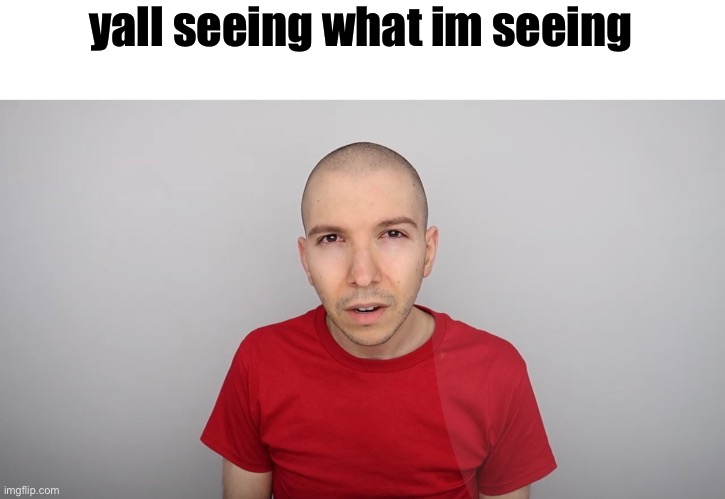 yall seeing what im seeing | made w/ Imgflip meme maker