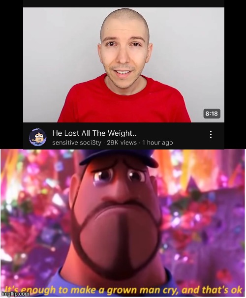 Kinda proud of him, ngl | image tagged in it's enough to make a grown man cry and that's ok | made w/ Imgflip meme maker